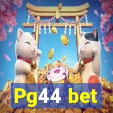 Pg44 bet